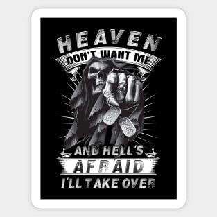 Heaven Don't Want Me And Hell's Afraid I'll Take Over W Sticker